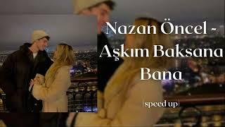 Nazan Öncel - Aşkım Baksana Bana speed up