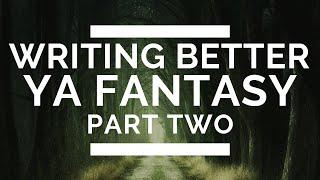 Writing Better Young Adult Fantasy Part 2 – Big-Picture Elements