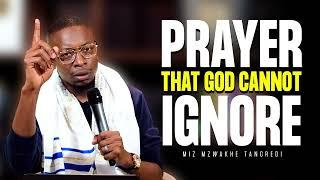 Prayer that God cannot ignore  Miz Mzwakhe Tancredi