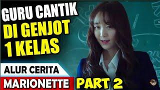 GURU CANTIK YANG DI GENJ*T SATU KELAS - Alur Cerita Film MARIONETTE PART 2