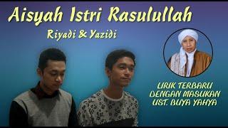 Aisyah Istri Rasulullah Cover by Riyadi & Yazidi Lirik Terbaru Dengan Masukan Ust. Buya Yahya