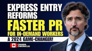 Express Entry Reforms Faster Canada PR for In-demand Workers  Canada Immigration 2024