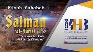 Kisah Sahabat Nabi ﷺ Ke-44 Salman Al-Farisi Pencetus Ide Parit Di Perang Khandaq