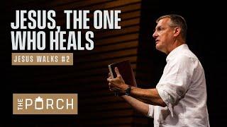 Jesus The One Who Heals  Todd Wagner