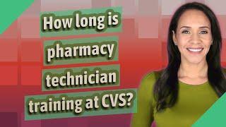 How long is pharmacy technician training at CVS?