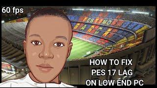 pes 17 lag fix 60 fps on low end pc