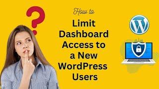 How to Limit User Access in WordPress  Restrict Dashboard Access  Free Plugin  Tutorial 2022