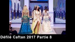 Défilé Caftan 2017  Partie 8