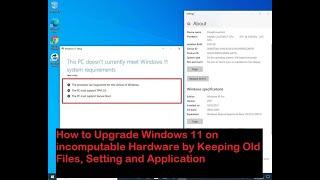 How to Upgrade Windows 11 on incomputable Hardware by Keeping Old Files Setting and Application