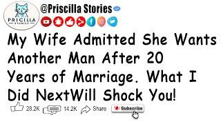 My Wife Admitted She Wants Another Man After 20 Years of Marriage   What I Did Next Will Shock You