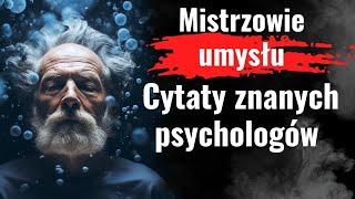 Cytaty wielkich psychologów psychiatrów i psychoterapeutów. Jung Freud Hellinger De Mello i inni