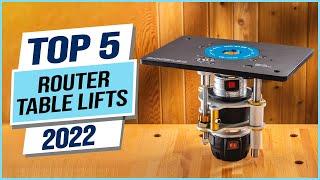 Top 5 Best Router Table Lifts 2024