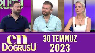 En Doğrusu 30 Temmuz 2023