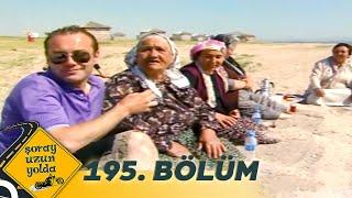 Şoray Uzun Yolda 196. Bölüm  Kırşehir 2.Bölüm Uzun Versiyon