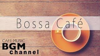 Bossa Nova Music - Relaxing Cafe Music - Bossa Nova & Jazz Music For Work Study