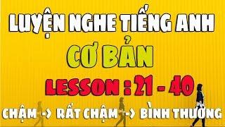 Luyện Nghe Tiếng Anh Giao Tiếp Cơ Bản Lesson 21-40