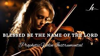 Violin Instrumental WorshipBLESSED BE THE NAME OF THE LORDBackground Prayer Music