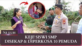 Siswi SMP Disekap & Diperkosa 10 Pemuda Ibu Korban Putri Saya Sering Histeris  NI LUH