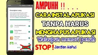 Cara instal aplikasi tanpa hapus aplikasi  cara mengatasi instal aplikasi memori penuh