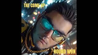 ROUND WON - The Come Up