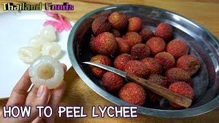 Thai Foods  How to peel and remove seed lychee