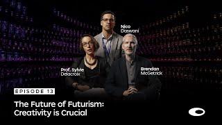 Ep13 The Future of Futurism — Creativity is Crucial  Docuseries What Does The Future Hold?