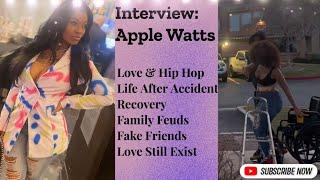 Interview Apple Watts Love & Hip Hop Life After Car Wreck Sister GFM Scam Love Life Ray J