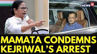 Arvind Kejriwal News  West Bengal CM Mamata Banerjee Condemns Arvind Kejriwal Arrest  News18