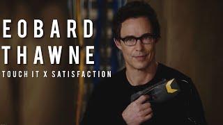 Eobard Thawne  Touch it x Satisfaction