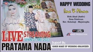 LIVE PRATAMA NADA  Pernikahan IMA DAN MUMU  Senin 01 Mei 2023  Blok Ahad Ds. Palabuan Edisi Siang