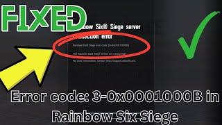 Fix Error code 3-0x0001000B in Rainbow Six Siege  rainbow six siege server connection error 3-0x