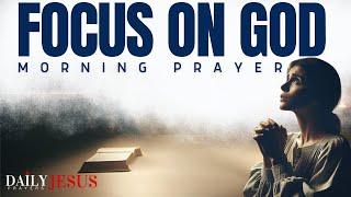 FOCUS ON GOD He Will Make A Make For You - A Fervent Morning Prayer To Bless Your Day