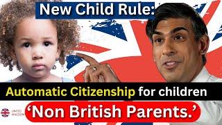 New Rules for Getting British Citizenship for Child Born in the UK to Non-British Parents  ILR 2024