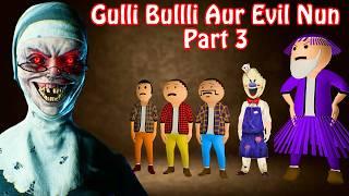 Evil Nun Horror Story Part-3  Gulli Bulli Aur Evil Nun Horror Stories  Make Joke Haunted