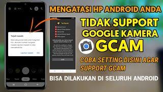 100% Work Cara Mengatasi Semua HP ANDROID Tidak Support Install Google Kamera GCAM