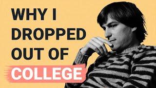 Why I Dropped Out of College  Steve Jobs