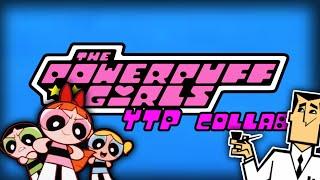 The Powerpuff Girls YTP Collab Second Edition