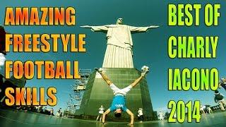 Charly Iacono - Best of 2014 - Amazing Freestyle Football Skills