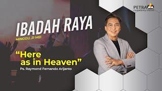 IBADAH RAYA 21 MEI 2023 09.30 WIB - Here as in Heaven Ps. Raymond Fernando Arijanto