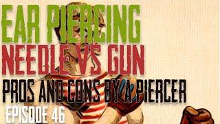 Ear Piercing - Needle VS Gun - Pros & Cons by a Piercer EP 46