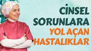 Cinsel Sorunlara Yol Açan Hastalıklar