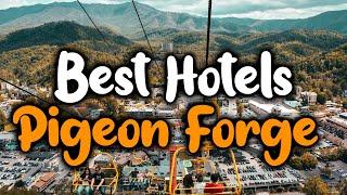 Best Hotels In Pigeon Forge - For Families Couples Work Trips Luxury & Budget