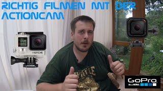 Tutorial Richtig filmen mit der Actioncam GoPro