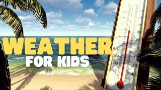 Weather for Kids  What is weather and how does it work?