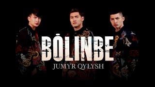JUMYR QYLYSH - BOLINBE  Official Music Video