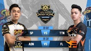 SP vs TTN  ADN vs FL - Đấu Trường Danh Vọng Mùa Đông 2018