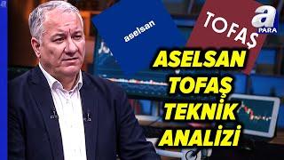 Aselsan Ve Tofaş Hisselerinde Beklentiler Neler? Selçuk Gönençler Değerlendirdi l A Para