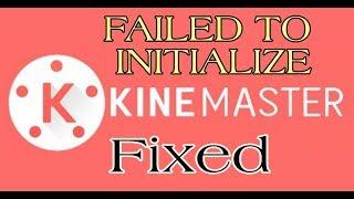 How To Fix Kinemaster Engine Failed To Initialized 2019