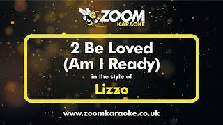 Lizzo - 2 Be Loved Am I Ready Without Backing Vocals - Karaoke Version from Zoom Karaoke