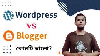 Blogger vs Wordpress Which is Better  Blogger vs Wordpress Comparison  Sohag Tech